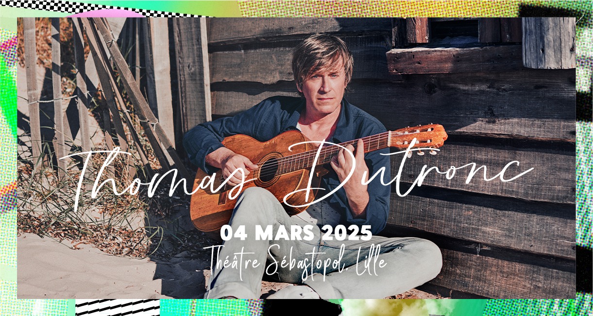 Thomas Dutronc • Mardi 04 mars 2025 • Théâtre... Le 4 mars 2025