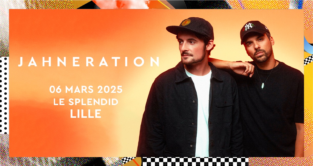 Jahneration • Jeudi 06 mars 2025 • Le Splendid, Lille Le 6 mars 2025