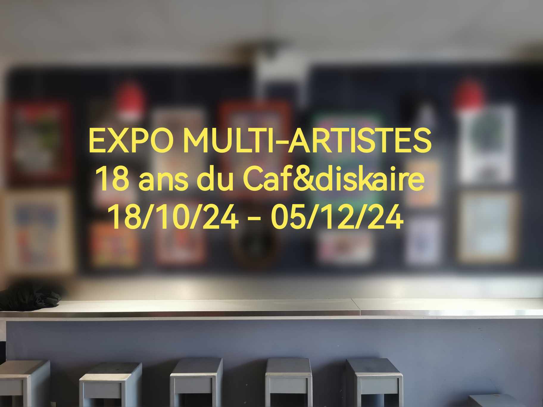 Expo multi artistes / Les 18 ans du caf&diskaire