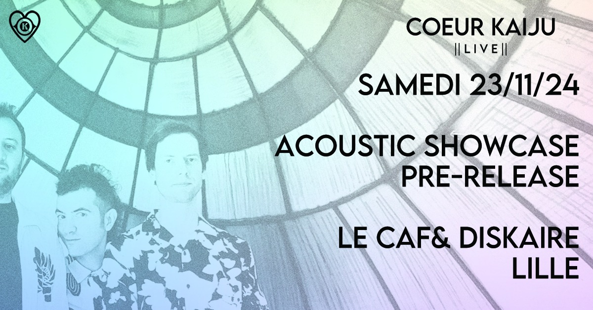 Coeur Kaiju - Acoustic PreRelease Showcase Le 23 nov 2024