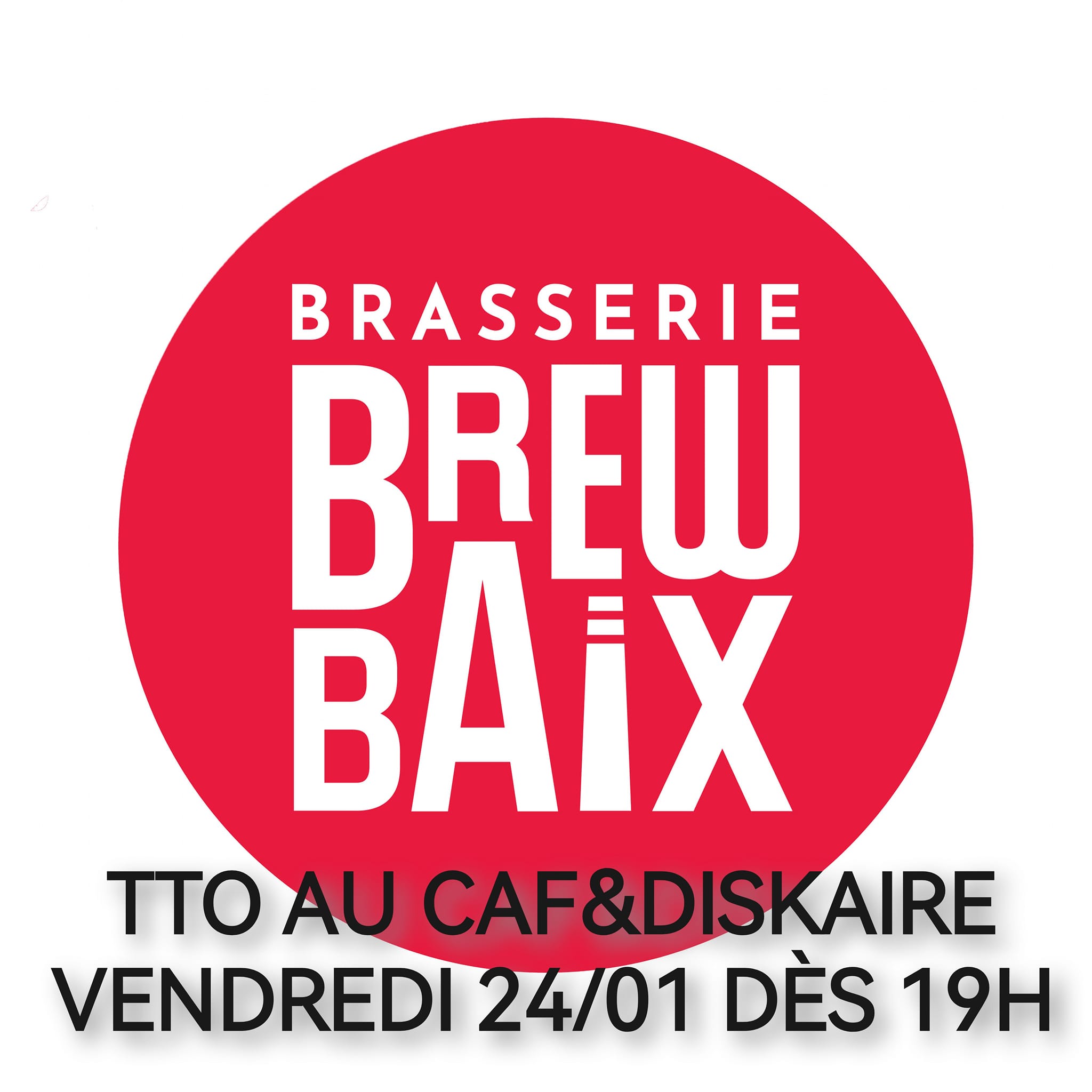 TTO Brewbaix au Caf&diskaire Le 24 janv 2025