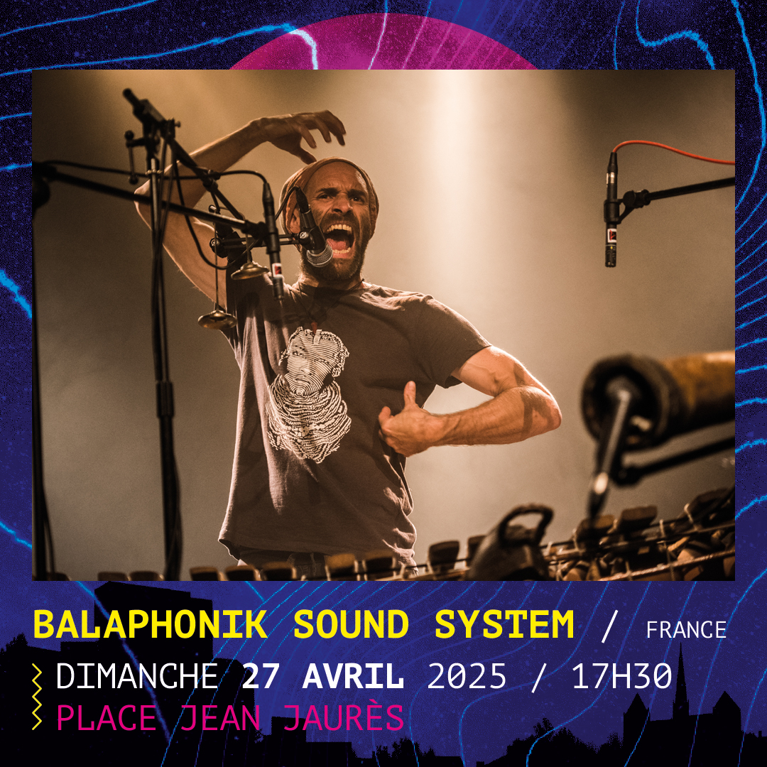 Festival La Nuit des Griots : concert de BALAPHONIK SOUND SYSTEM Le 27 avr 2025