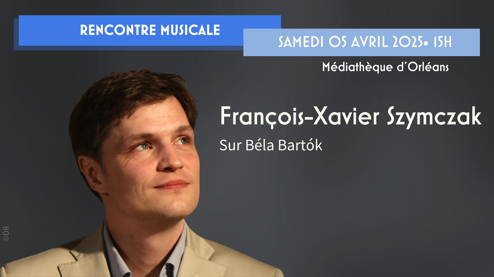 Rencontre musicale par François-Xavier Szymczak : conférence... Le 5 avr 2025