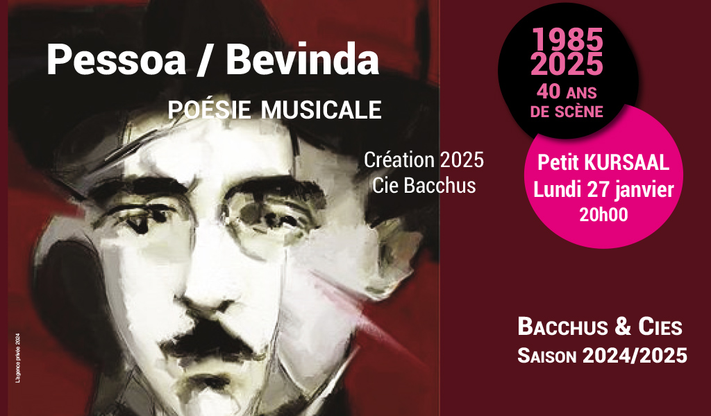 PESSOA / BEVINDA  -  Poésie musicale-  Création 2025 cie Bacchus